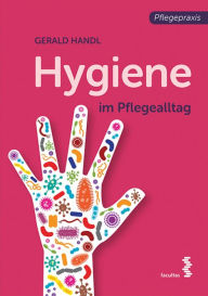 Title: Hygiene im Pflegealltag, Author: Gerald Handl