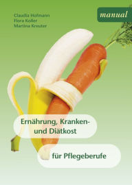 Title: Ernährung, Kranken- und Diätkost: für Pflegeberufe, Author: Claudia Hofmann