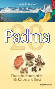 Title: Padma 28: Tibetische Naturmedizin für Körper und Geist, Author: Gabriele Feyerer