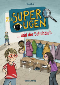 Title: Die Superaugen ... und der Schuhdieb, Author: Heidi Troi