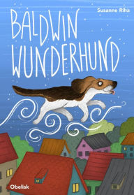 Title: Baldwin Wunderhund, Author: Susanne Rih