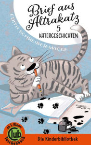 Title: Brief aus Altrakatz: 5 Katergeschichten, Author: Edith Schreiber-Wicke