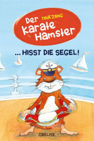 Title: Der Karatehamster hisst die Segel, Author: Tina Zang