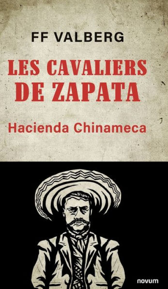 Les Cavaliers de Zapata: Hacienda Chinameca