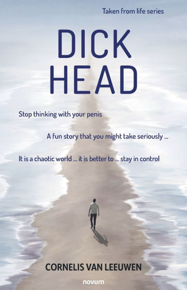 Dickhead: Stop thinking with your penis