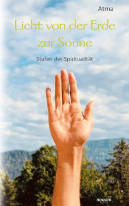 Title: Licht von der Erde zur Sonne: Stufen der Spiritualität, Author: Elke Winder