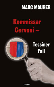 Title: Kommissar Cervoni - Tessiner Fall, Author: Marc Maurer