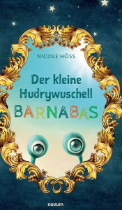 Title: Der kleine Hudrywuschell Barnabas, Author: Nicole Höss