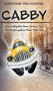 Title: Cabby - das knallgelbe New Yorker Taxi - the bright yellow New York taxi, Author: Christiane von Scheven