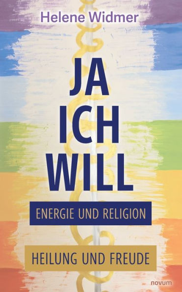 Ja, ich will - Energie und Religion: Heilung Freude