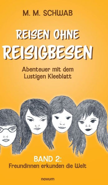 Reisen ohne Reisigbesen - Abenteuer mit dem Lustigen Kleeblatt: Band 2: Freundinnen erkunden die Welt