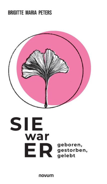 Sie war Er: geboren, gestorben, gelebt