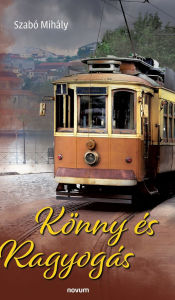 Title: Kï¿½nny ï¿½s Ragyogï¿½s, Author: Szabï Mihïly