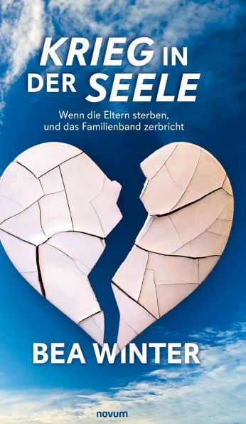 Krieg der Seele: Wenn die Eltern sterben, und das Familienband zerbricht