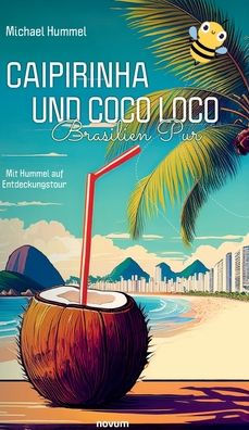 Caipirinha und Coco Loco - Brasilien Pur: Mit Hummel auf Entdeckungstour