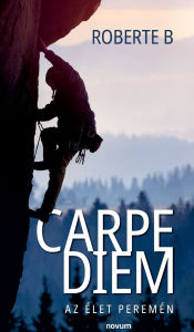 Title: Carpe Diem: Az ï¿½let peremï¿½n, Author: Roberte B