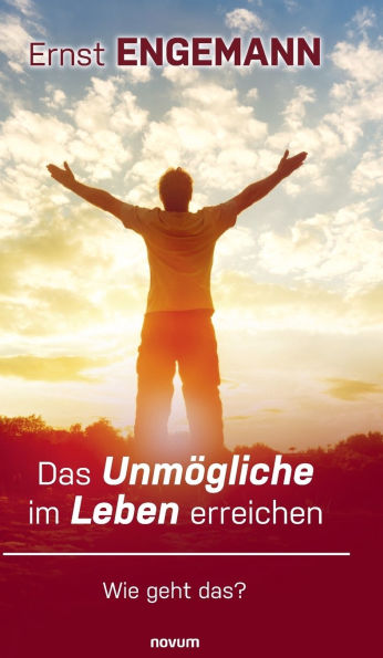 Das Unmï¿½gliche im Leben erreichen: Wie geht das?