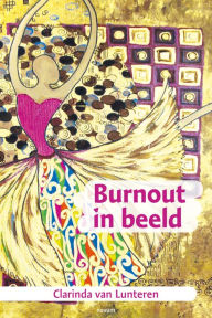 Title: Burnout in beeld, Author: Clarinda van Lunteren