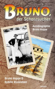 Title: Bruno, der Schatzsucher: Autobiographie Bruno Hoppe, Author: Bruno Hoppe