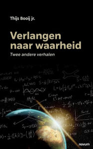 Title: Verlangen naar waarheid: Twee andere verhalen, Author: Thijs Booij Jr