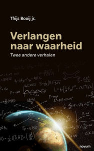 Title: Verlangen naar waarheid: Twee andere verhalen, Author: Thijs Booij jr.
