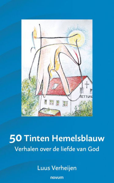 50 Tinten Hemelsblauw: Verhalen over de liefde van God