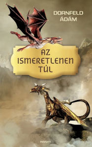 Title: Az ismeretlenen túl, Author: Dornfeld Ádám