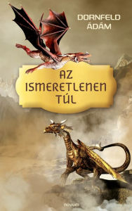 Title: Az ismeretlenen túl, Author: Dornfeld Ádám