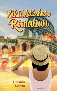 Title: Kiküldetésben Rómában, Author: Gresina Szilvia