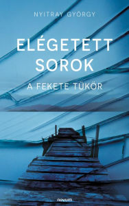 Title: Elégetett sorok: A Fekete Tükör, Author: Nyitray György