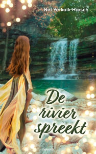 Title: De rivier spreekt, Author: Nel Verkaik -Morsch