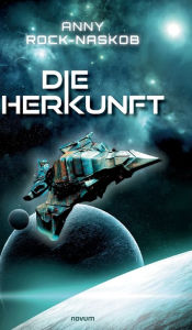 Title: Die Herkunft, Author: Anny Rock-Naskob