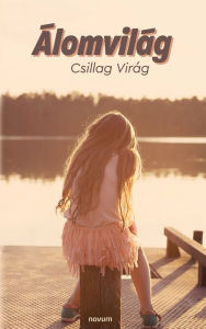 Title: Álomvilág, Author: Csillag Virág