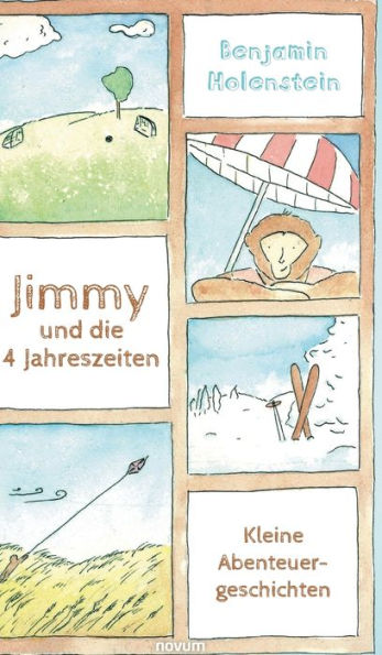 Jimmy und die 4 Jahreszeiten: Kleine Abenteuergeschichten