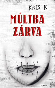 Title: Múltba zárva, Author: Kris. K