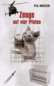 Title: Zeuge auf vier Pfoten, Author: P.R. Mosler