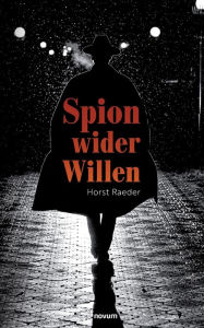 Title: Spion wider Willen, Author: Horst Raeder