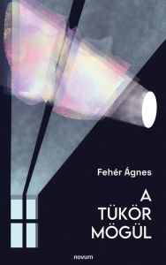 Title: A tükör mögül, Author: Fehér Ágnes