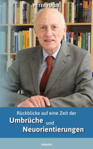 Title: Rückblicke auf eine Zeit der Umbrüche und Neuorientierungen, Author: Peter Fulde