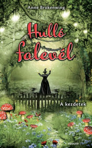 Title: Hulló falevél: A kezdetek, Author: Anne Brokenwing