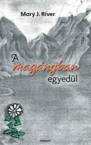 Title: A magányban egyedül, Author: Mary J. River