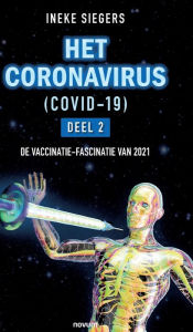Title: HET CORONAVIRUS (COVID-19) - Deel 2: DE VACCINATIE-FASCINATIE VAN 2021, Author: Ineke Siegers