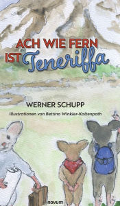 Title: Ach wie fern ist Teneriffa, Author: Werner Schupp