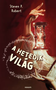 Title: A hetedik világ, Author: Steven P. Robert