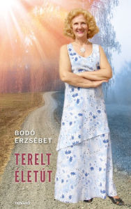 Title: Terelt Életút, Author: Bodó Erzsébet