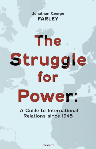 The Struggle for Power: A Guide to International Relations since 1945
