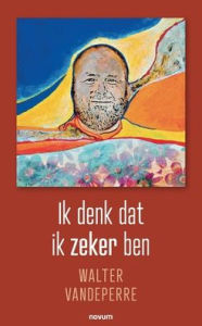 Title: Ik denk dat ik zeker ben, Author: Walter Vandeperre