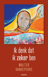 Title: Ik denk dat ik zeker ben, Author: Walter Vandeperre