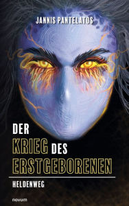 Title: Der Krieg des Erstgeborenen: Heldenweg, Author: Jannis Pantelatos