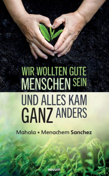 Wir wollten gute Menschen sein und alles kam ganz anders